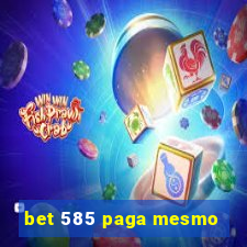 bet 585 paga mesmo