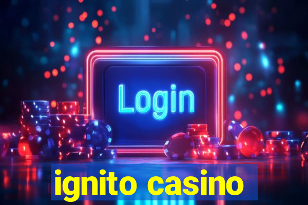 ignito casino