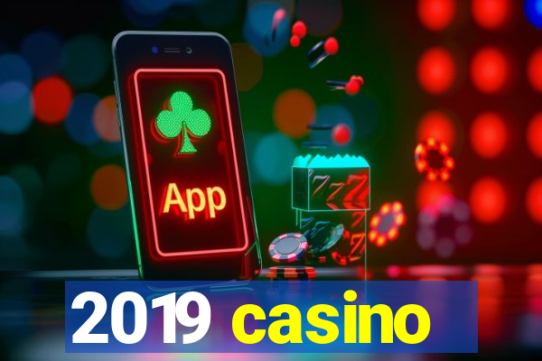 2019 casino