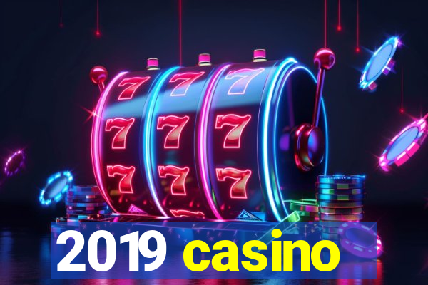 2019 casino