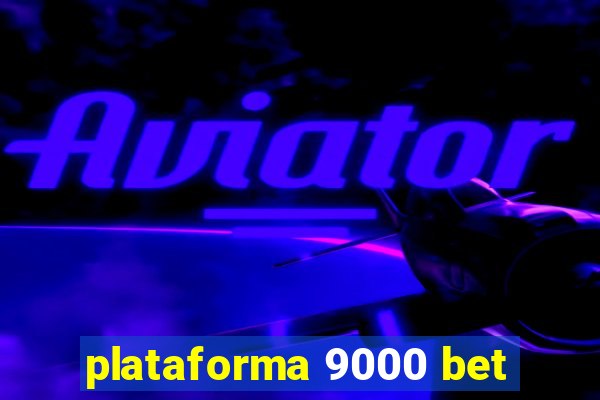 plataforma 9000 bet