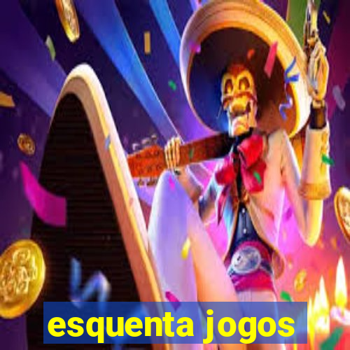 esquenta jogos