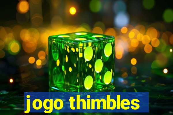 jogo thimbles