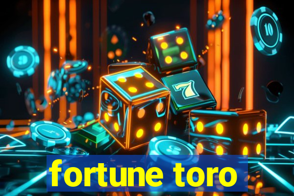 fortune toro