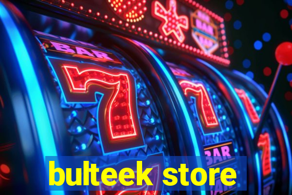 bulteek store