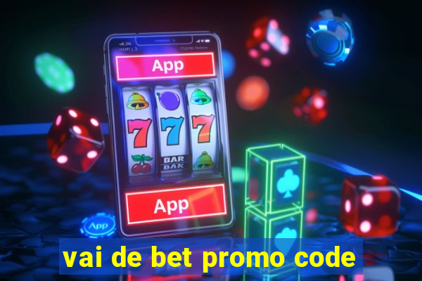 vai de bet promo code