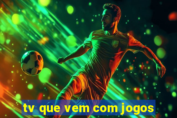 tv que vem com jogos