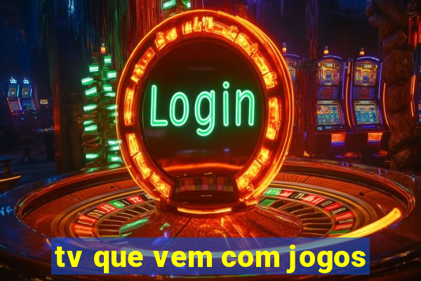 tv que vem com jogos