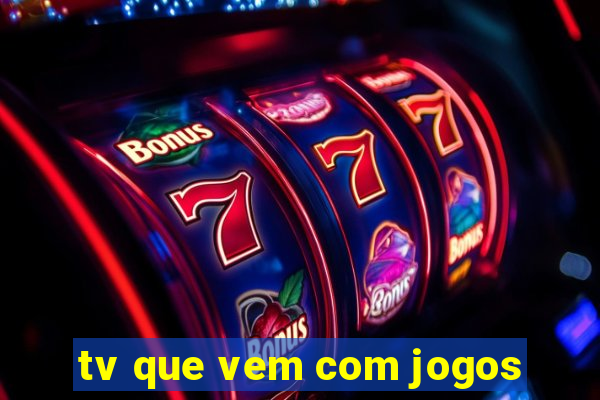 tv que vem com jogos