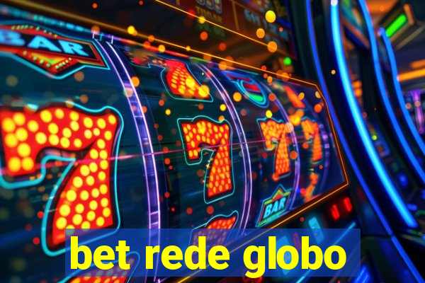 bet rede globo