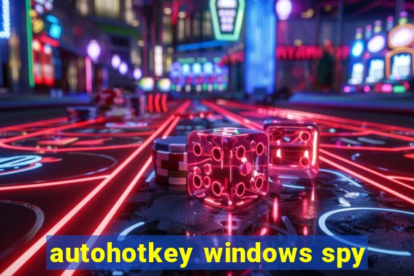 autohotkey windows spy