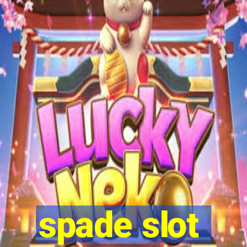 spade slot