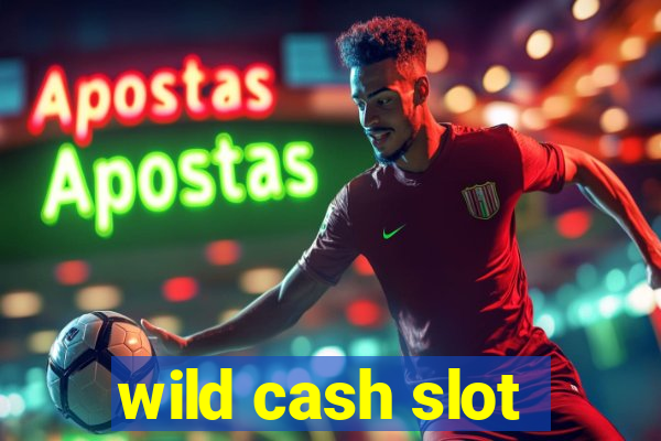 wild cash slot