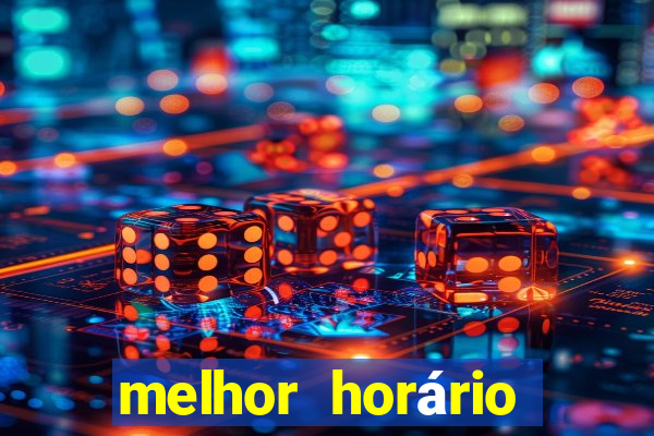 melhor horário para jogar fortune tiger noite