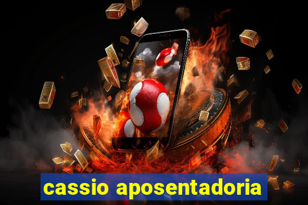 cassio aposentadoria