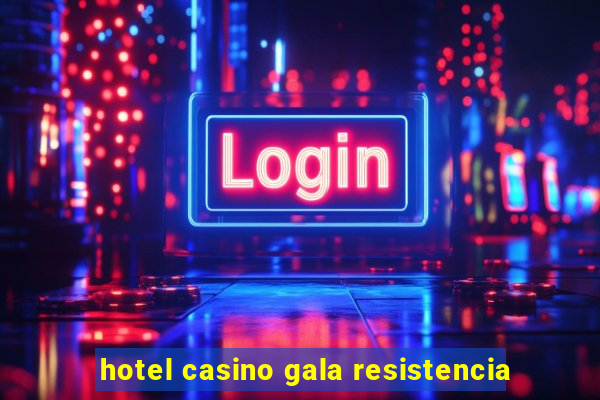 hotel casino gala resistencia