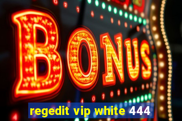 regedit vip white 444