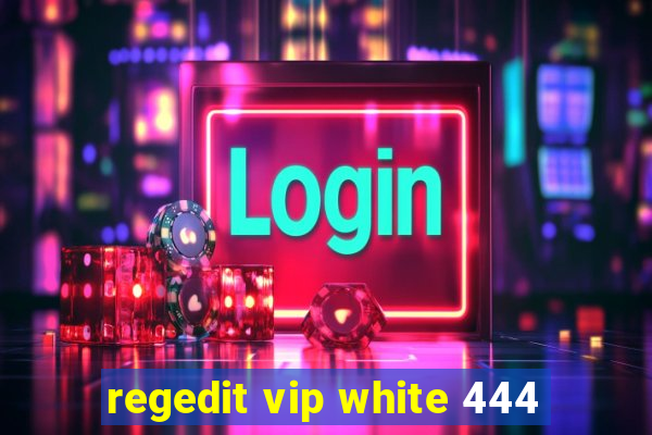 regedit vip white 444