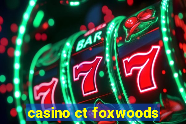 casino ct foxwoods