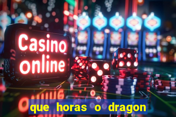 que horas o dragon fortune paga