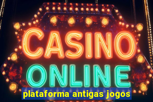 plataforma antigas jogos