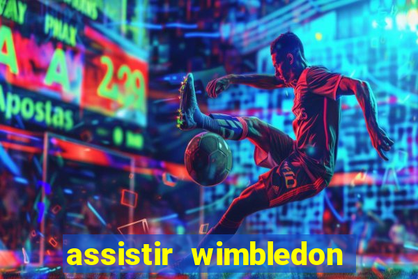 assistir wimbledon ao vivo