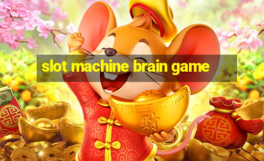 slot machine brain game