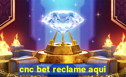 cnc bet reclame aqui