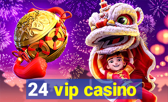 24 vip casino