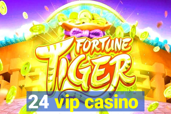 24 vip casino