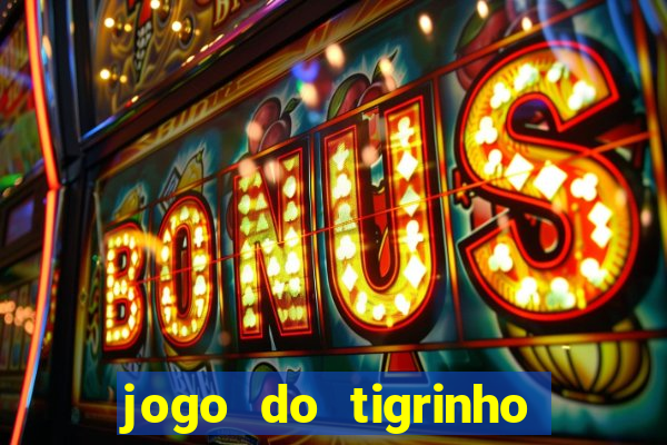 jogo do tigrinho que depositar 1 real