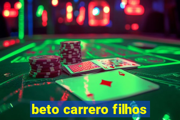 beto carrero filhos