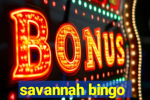 savannah bingo