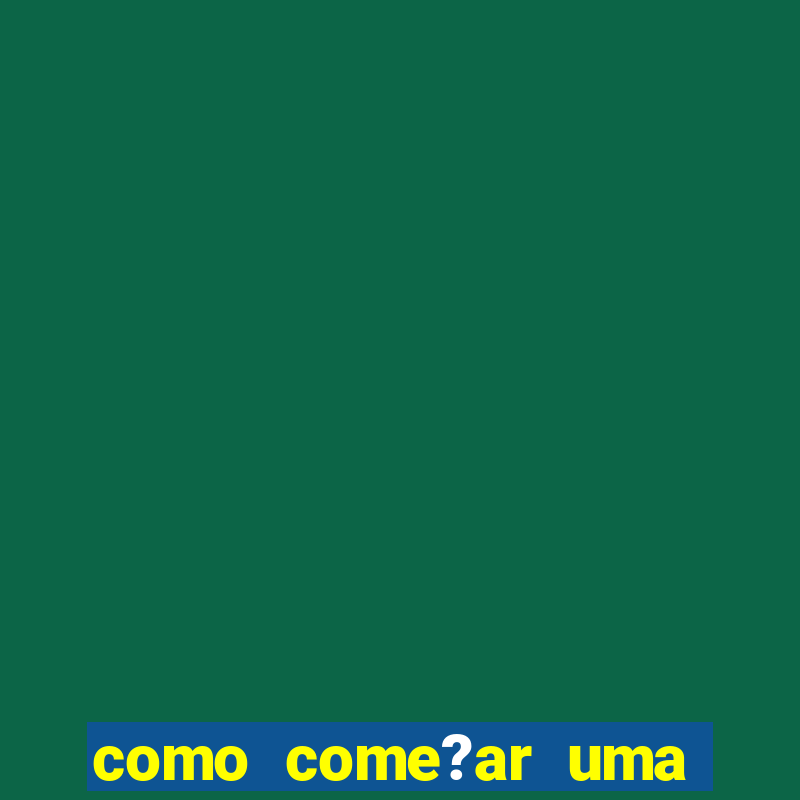 como come?ar uma conversa com uma mina