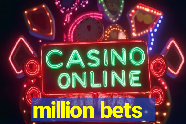 million bets