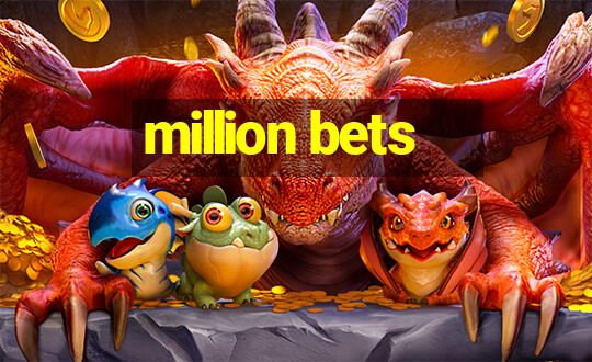 million bets