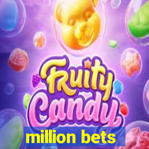 million bets