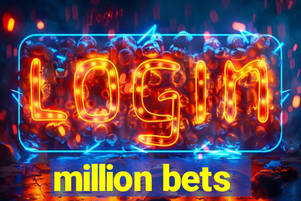 million bets