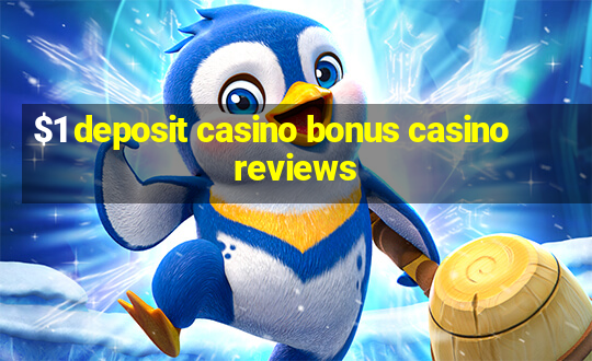 $1 deposit casino bonus casino reviews