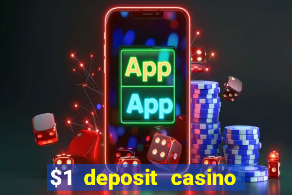 $1 deposit casino bonus casino reviews