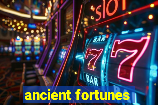 ancient fortunes