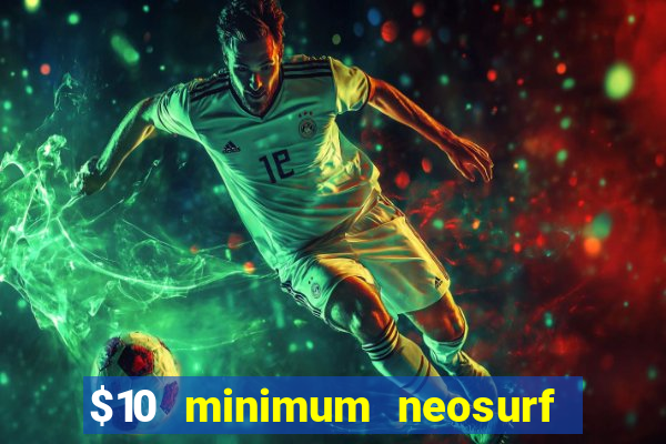 $10 minimum neosurf deposit casino australia