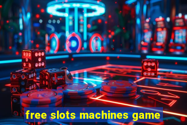 free slots machines game