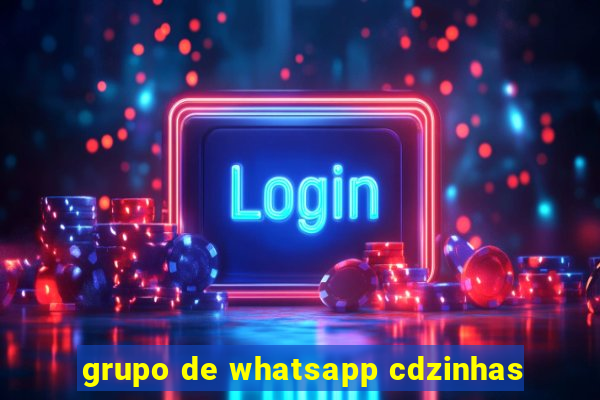 grupo de whatsapp cdzinhas