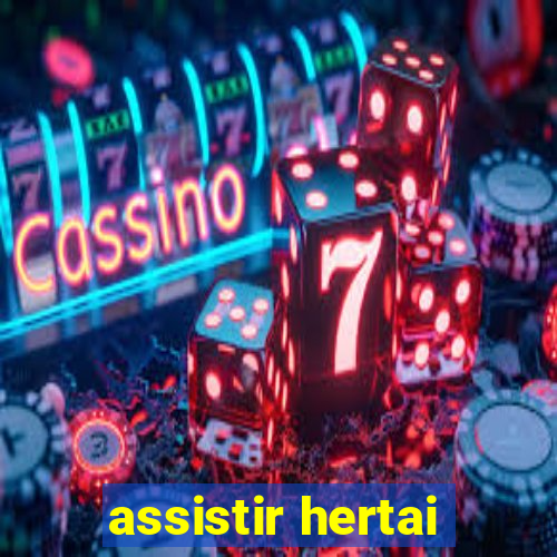 assistir hertai