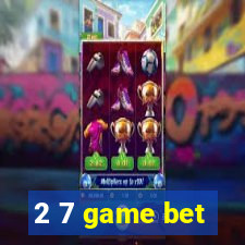 2 7 game bet