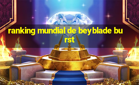 ranking mundial de beyblade burst