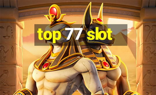 top 77 slot