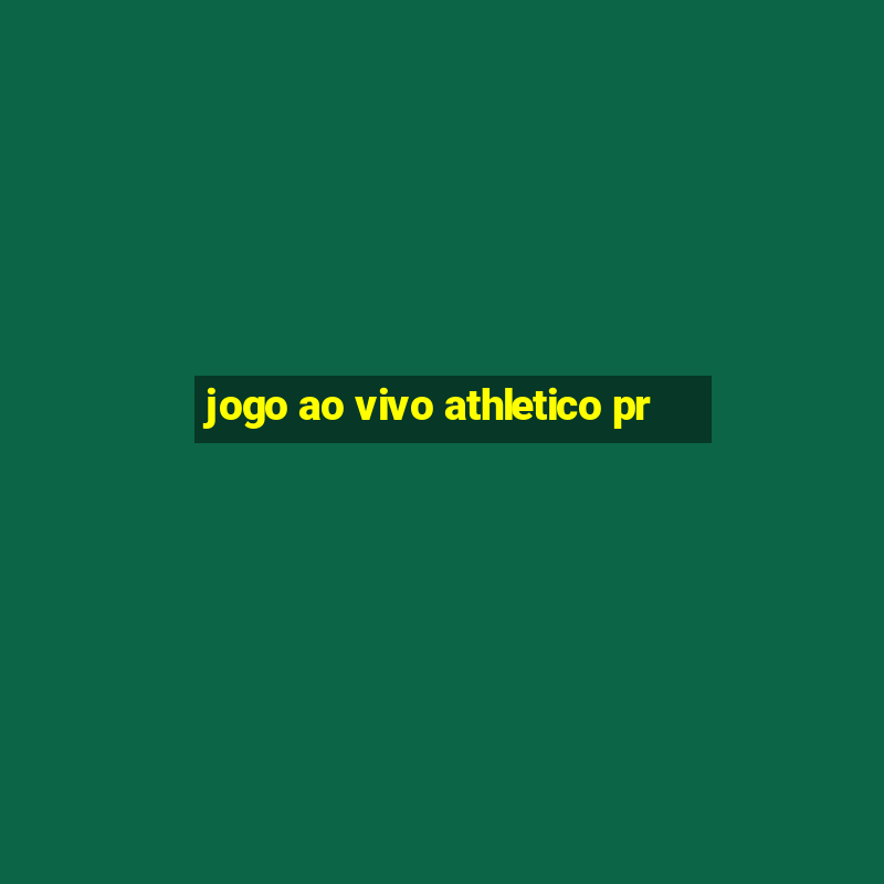 jogo ao vivo athletico pr