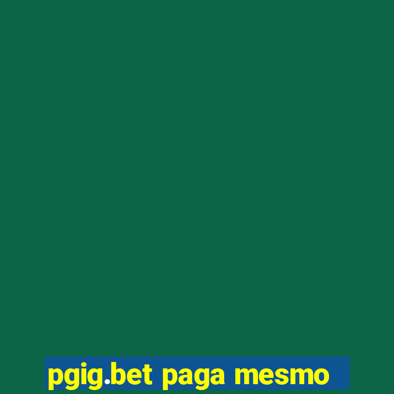 pgig.bet paga mesmo